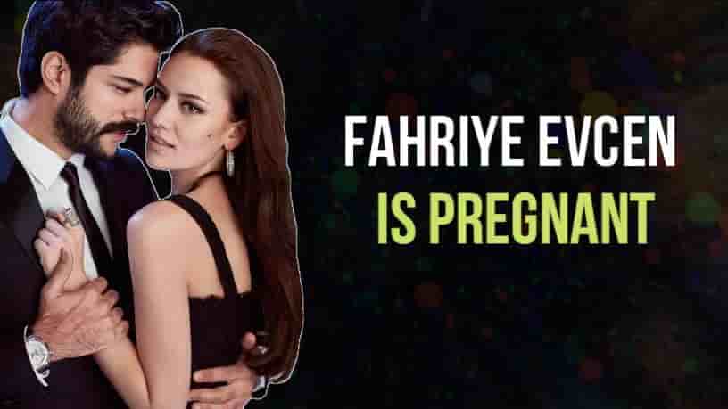 Fahriye Evcen is pregnant! Burak Özçivit will become a father